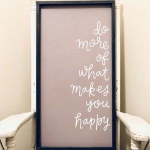 Do more of what makes you happy sign